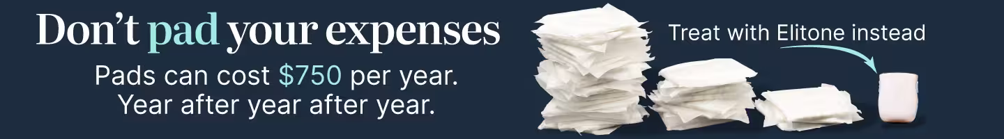 Don't pad your Expenses. Pads can cost $750/year. year over year. Treat with Elitone instead.